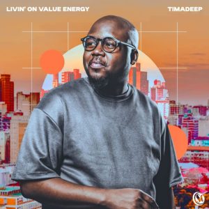 TimAdeep, Livin’ On Value Energy, download ,zip, zippyshare, fakaza, EP, datafilehost, album, Deep House Mix, Deep House, Deep House Music, Deep Tech, Afro Deep Tech, House Music