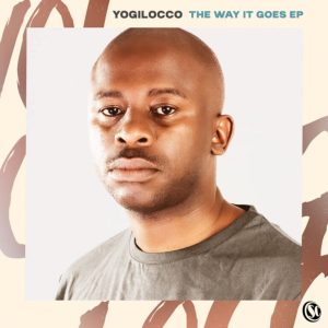 Yogilocco, The Way It Goes, download ,zip, zippyshare, fakaza, EP, datafilehost, album, Soulful House Mix, Soulful House, Soulful House Music, House Music