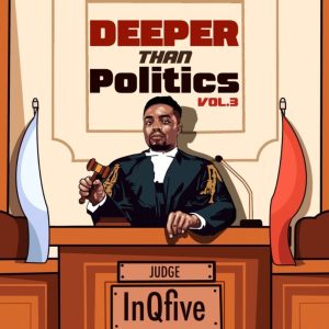 InQfive, Deeper Than Politics, Vol. 3, download ,zip, zippyshare, fakaza, EP, datafilehost, album, Deep House Mix, Deep House, Deep House Music, Deep Tech, Afro Deep Tech, House Music