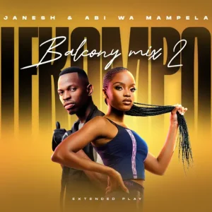 Janesh, Abi wa Mampela,Lekompo Balcony Mix 2, download, zip, zippyshare, fakaza, EP, datafilehost, album, House Music, Amapinao, Amapiano 2024, Amapiano Mix, Amapiano Music