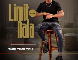 Limit Nala, Take Your Time, download ,zip, zippyshare, fakaza, EP, datafilehost, album, Maskandi Songs, Maskandi, Maskandi Mix, Maskandi Music, Maskandi Classics