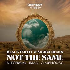 Nitefreak, Not The Same Black Coffee, Shoba Remix, Imad, Black Coffee, Shoba, Clubhouse, mp3, download, datafilehost, toxicwap, fakaza, Afro House, Afro House 2024, Afro House Mix, Afro House Music, Afro Tech, House Music