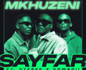 Sayfar, Mkhuzeni, CowBoii, Cyfred, mp3, download, datafilehost, toxicwap, fakaza,House Music, Amapiano, Amapiano 2024, Amapiano Mix, Amapiano Music