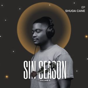 Shuga Cane, Sin Season Volume 2, download,zip, zippyshare, fakaza, EP, datafilehost, album, House Music, Amapiano, Amapiano 2024, Amapiano Mix, Amapiano Music