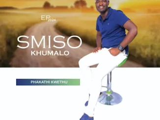 Smiso khumalo sa, Phakathi kwethu, download ,zip, zippyshare, fakaza, EP, datafilehost, album, Maskandi Songs, Maskandi, Maskandi Mix, Maskandi Music, Maskandi Classics