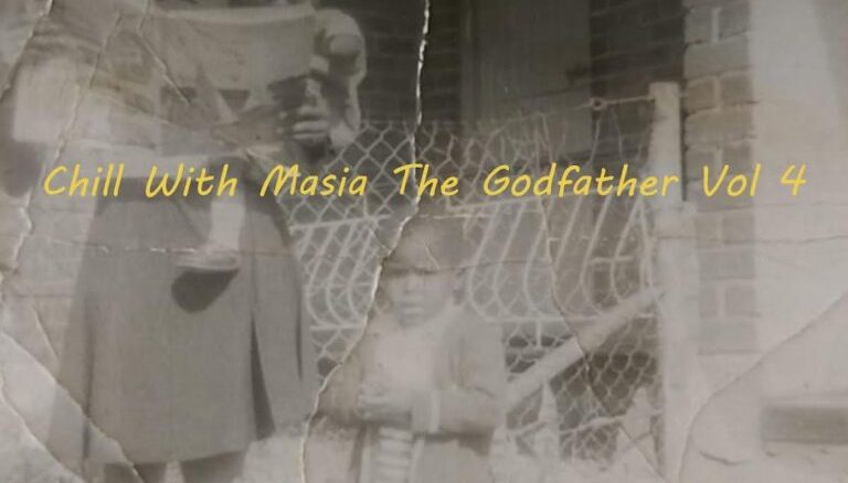 The Godfathers of Deep House SA, Chill With Masia The Godfather, Vol. 4, download ,zip, zippyshare, fakaza, EP, datafilehost, album, Deep House Mix, Deep House, Deep House Music, Deep Tech, Afro Deep Tech, House Music