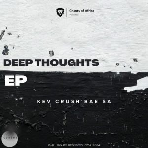 Kev Crush’Bae SA, Deep Thoughts, download ,zip, zippyshare, fakaza, EP, datafilehost, album, Deep House Mix, Deep House, Deep House Music, Deep Tech, Afro Deep Tech, House Music