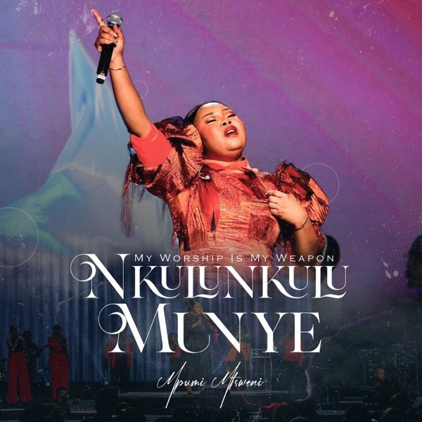 Mpumi Mtsweni, Nkulunkulu Munye, My Worship Is My Weapon Live, mp3, download, datafilehost, toxicwap, fakaza, Gospel Songs, Gospel, Gospel Music, Christian Music, Christian Songs