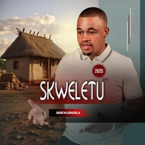 Skweletu, Sebeyazenzela, download ,zip, zippyshare, fakaza, EP, datafilehost, album, Maskandi Songs, Maskandi, Maskandi Mix, Maskandi Music, Maskandi Classics