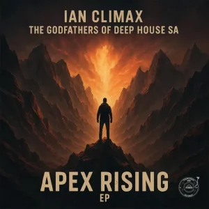 Ian Climax, The Godfathers Of Deep House SA, Apex Rising, download ,zip, zippyshare, fakaza, EP, datafilehost, album, Deep House Mix, Deep House, Deep House Music, Deep Tech, Afro Deep Tech, House Music