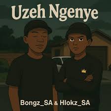 Bongz_SA, Uzeh Ngenye, Hlokz_SA, mp3, download, datafilehost, toxicwap, fakaza,House Music, Amapiano, Amapiano 2025, Amapiano Mix, Amapiano Music