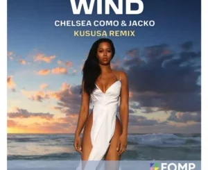 Chelsea Como, Jacko, Wind, Kususa Remix, download ,zip, zippyshare, fakaza, EP, datafilehost, album, Afro House, Afro House 2025, Afro House Mix, Afro House Music, Afro Tech, House Music