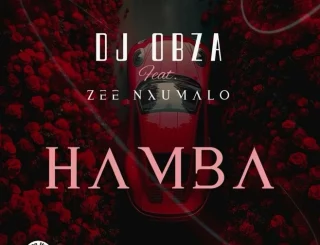 Dj Obza – Hamba, Zee Nxumalo, mp3, download, datafilehost, toxicwap, fakaza,House Music, Amapiano, Amapiano 2025, Amapiano Mix, Amapiano Music
