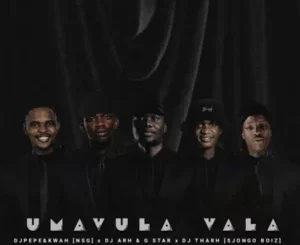 Dj Pepe, Umavula Vala, Dj Arh, G Star, Dj Tharh, mp3, download, datafilehost, toxicwap, fakaza,House Music, Amapiano, Amapiano 2025, Amapiano Mix, Amapiano Music