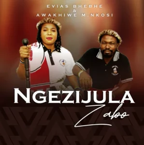 Evias Bhebhe, Awakhiwe Nkosi, Ngezijula Zabo, download ,zip, zippyshare, fakaza, EP, datafilehost, album, Maskandi Songs, Maskandi, Maskandi Mix, Maskandi Music, Maskandi Classics