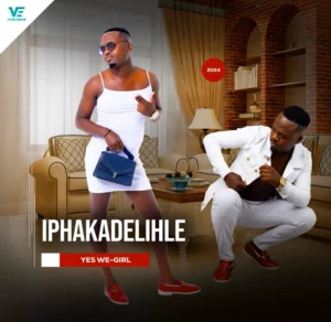 Iphakadelihle, Yes we-Girl, download ,zip, zippyshare, fakaza, EP, datafilehost, album, Maskandi Songs, Maskandi, Maskandi Mix, Maskandi Music, Maskandi Classics
