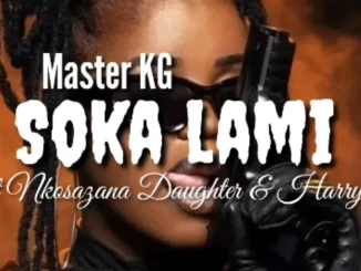 Master KG, Soka Lami, Nkosazana Daughter, HarryCane, mp3, download, datafilehost, toxicwap, fakaza,House Music, Amapiano, Amapiano 2025, Amapiano Mix, Amapiano Music