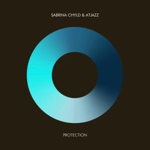 Sabrina Chyld, Atjazz, Protection, download ,zip, zippyshare, fakaza, EP, datafilehost, album, Afro House, Afro House 2025, Afro House Mix, Afro House Music, Afro Tech, House Music