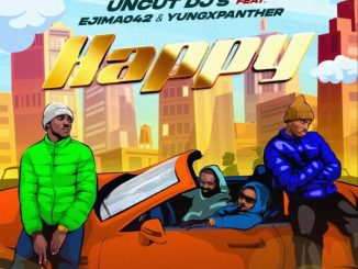 Uncut DJ’s, Happy, Ejima042, YungxPanther, mp3, download, datafilehost, toxicwap, fakaza, Hiphop, Hip hop music, Hip Hop Songs, Hip Hop Mix, Hip Hop, Rap, Rap Music