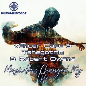 Vencer Cafe, TshegoTMM, Robert Owens, Music Has Changed My Life, download ,zip, zippyshare, fakaza, EP, datafilehost, album, Deep House Mix, Deep House, Deep House Music, Deep Tech, Afro Deep Tech, House Music
