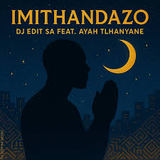 DJ Edit SA, Imithandazo, Ayah Tlhanyane, mp3, download, datafilehost, toxicwap, fakaza, Afro House, Afro House 2025, Afro House Mix, Afro House Music, Afro Tech, House Music