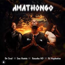 De Soul, Amathongo, Soa Mattrix, NATASHA MD, DJ Maphorisa, mp3, download, datafilehost, toxicwap, fakaza,House Music, Amapiano, Amapiano 2025, Amapiano Mix, Amapiano Music