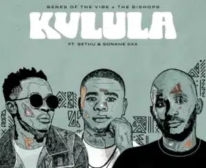 Genes Of The Vibe, Kulula, The Bishops, Sethu, Sonkhe Sax, mp3, download, datafilehost, toxicwap, fakaza, Soulful House Mix, Soulful House, Soulful House Music, House Music