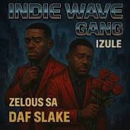 INDIE WAVE GANG, Izule, DAF Slake, Zelous SA, mp3, download, datafilehost, toxicwap, fakaza, Afro House, Afro House 2025, Afro House Mix, Afro House Music, Afro Tech, House Music