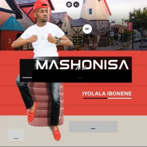 Mashonisa, Iyolala Ibonene, download ,zip, zippyshare, fakaza, EP, datafilehost, album, Maskandi Songs, Maskandi, Maskandi Mix, Maskandi Music, Maskandi Classics