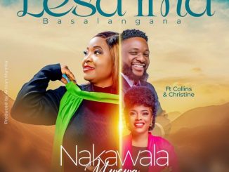 Nakawala Mwewa, Lesa Ima Basalangane, Christene, Collins, mp3, download, datafilehost, toxicwap, fakaza, Gospel Songs, Gospel, Gospel Music, Christian Music, Christian Songs