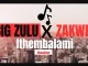 BIG ZULU, ithembalami,ZAKWE, mp3, download, datafilehost, toxicwap, fakaza, Afro House, Afro House 2025, Afro House Mix, Afro House Music, Afro Tech, House Music