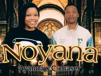 C.chaser, Noyana, Ayanda, mp3, download, datafilehost, toxicwap, fakaza,House Music, Amapiano, Amapiano 2025, Amapiano Mix, Amapiano Music