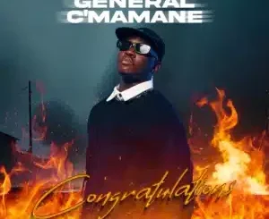 General C'mamane, Congratulations, mp3, download, datafilehost, toxicwap, fakaza, Gqom Beats, Gqom Songs, Gqom Music, Gqom Mix, House Music