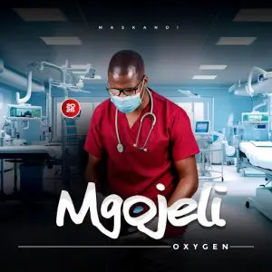Mgojeli, Oxygen, download ,zip, zippyshare, fakaza, EP, datafilehost, album, Maskandi Songs, Maskandi, Maskandi Mix, Maskandi Music, Maskandi Classics
