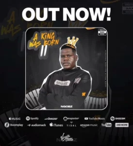 Ngobz, A king was Born II, download, zip, zippyshare, fakaza, EP, datafilehost, album, House Music, Amapinao, Amapiano 2025, Amapiano Mix, Amapiano Music