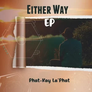 Phat-Kay La’Phat, Either Way, download ,zip, zippyshare, fakaza, EP, datafilehost, album, Deep House Mix, Deep House, Deep House Music, Deep Tech, Afro Deep Tech, House Music