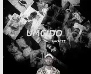 Pro-Tee, Umgido, mp3, download, datafilehost, toxicwap, fakaza, Gqom Beats, Gqom Songs, Gqom Music, Gqom Mix, House Music