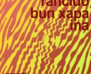 Rancido, Ina, Bun Xapa, mp3, download, datafilehost, toxicwap, fakaza, Afro House, Afro House 2025, Afro House Mix, Afro House Music, Afro Tech, House Music