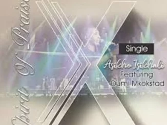 Spirit Of Praise, Asikho Isikhali, Dumi Mkokstad, mp3, download, datafilehost, toxicwap, fakaza, Gospel Songs, Gospel, Gospel Music, Christian Music, Christian Songs