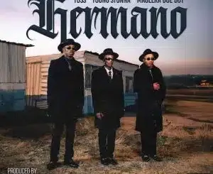 TOSS, Hermano, Maglera Doe Boy,Young Stunna, mp3, download, datafilehost, toxicwap, fakaza,House Music, Amapiano, Amapiano 2025, Amapiano Mix, Amapiano Music