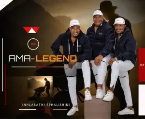 AMA, LEGEND Inhlabathi ephalishini, download ,zip, zippyshare, fakaza, EP, datafilehost, album, Maskandi Songs, Maskandi, Maskandi Mix, Maskandi Music, Maskandi Classics