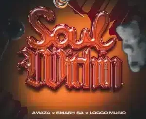 Amaza, Soul Within, Smash SA, Locco Musiq, Tebza da Guitar, mp3, download, datafilehost, toxicwap, fakaza,House Music, Amapiano, Amapiano 2025, Amapiano Mix, Amapiano Music