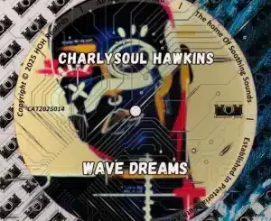 CharlySoul Hawkins, Wave Dreams, download ,zip, zippyshare, fakaza, EP, datafilehost, album, Deep House Mix, Deep House, Deep House Music, Deep Tech, Afro Deep Tech, House Music