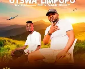 DJ Call Me, Otswa Limpopo, Nale Boy, mp3, download, datafilehost, toxicwap, fakaza,House Music, Amapiano, Amapiano 2025, Amapiano Mix, Amapiano Music