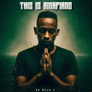 Dj Ally T, This Is Amapiano, download, zip, zippyshare, fakaza, EP, datafilehost, album, House Music, Amapinao, Amapiano 2025, Amapiano Mix, Amapiano Music