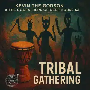 Kevin The Godson, The Godfathers Of Deep House SA, Tribal Gathering, download ,zip, zippyshare, fakaza, EP, datafilehost, album, Deep House Mix, Deep House, Deep House Music, Deep Tech, Afro Deep Tech, House Music