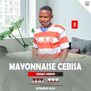 Mayonnaise Cebisa, Unama Shende, download ,zip, zippyshare, fakaza, EP, datafilehost, album, Maskandi Songs, Maskandi, Maskandi Mix, Maskandi Music, Maskandi Classics