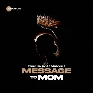 Nestro DaProducer, Message To Mom, download ,zip, zippyshare, fakaza, EP, datafilehost, album, Deep House Mix, Deep House, Deep House Music, Deep Tech, Afro Deep Tech, House Music