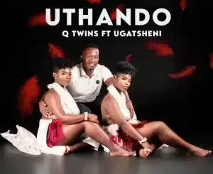 Q Twins, Uthando, uGatsheni, mp3, download, datafilehost, toxicwap, fakaza, Kwaito Songs, Kwaito, Kwaito Mix, Kwaito Music, Kwaito Classics, Pop Music, Pop, Afro-Pop