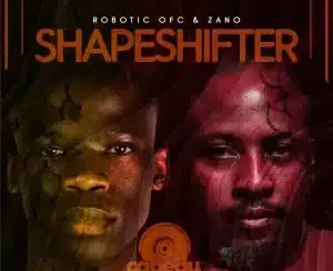 Robotic ofc, Shapeshifter, Zano, mp3, download, datafilehost, toxicwap, fakaza, Afro House, Afro House 2025, Afro House Mix, Afro House Music, Afro Tech, House Music